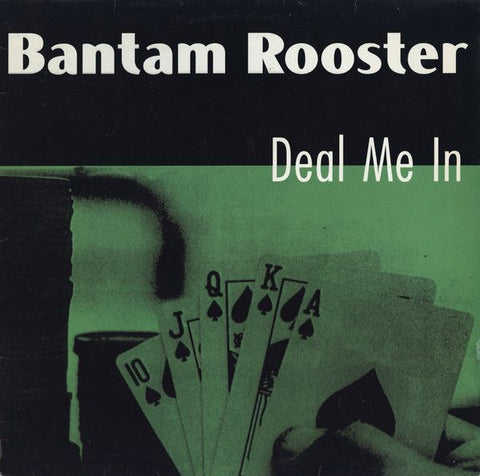 BANTAM ROOSTER - Deal Me In LP