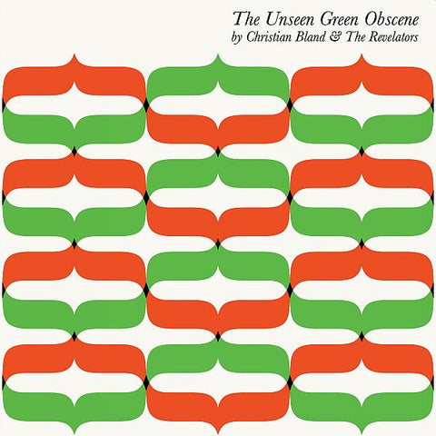 CHRISTIAN BLAND & THE REVELATORS - The Unseen Green Obscene LP