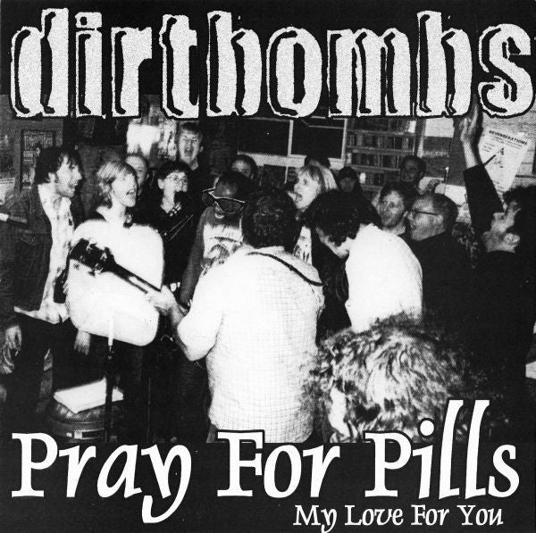 DIRTBOMBS - Pray For Pills 7"