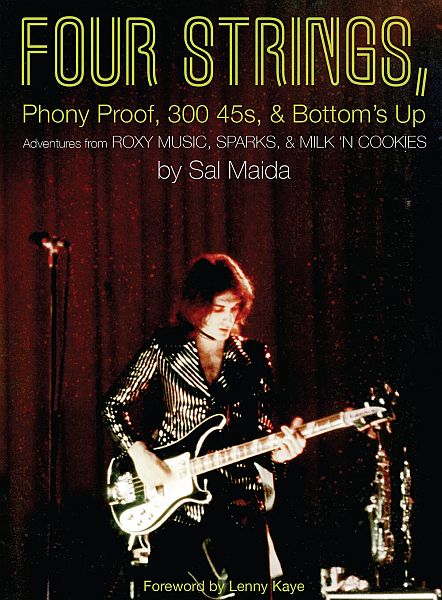 FOUR STRINGS: Phony Proof, and 300 45s - Adventures from Roxy Music, Sparks & Milk 'N Cookies by Sal Maida BOOK