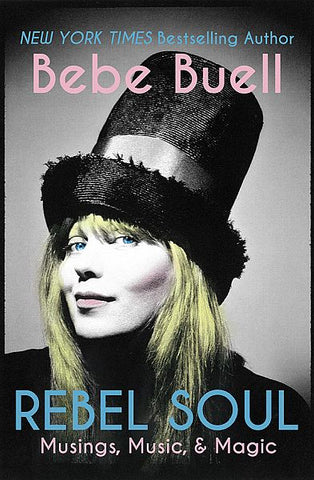 REBEL SOUL: Musings, Music and Magic by BEBE BUELL BOOK