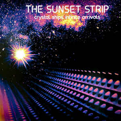 SUNSET STRIP - Crystal Ships Infinite Arrivals LP/CD