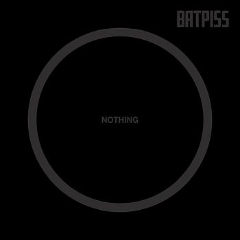 BATPISS - Nothing / A Veteran of Nonsense 7"