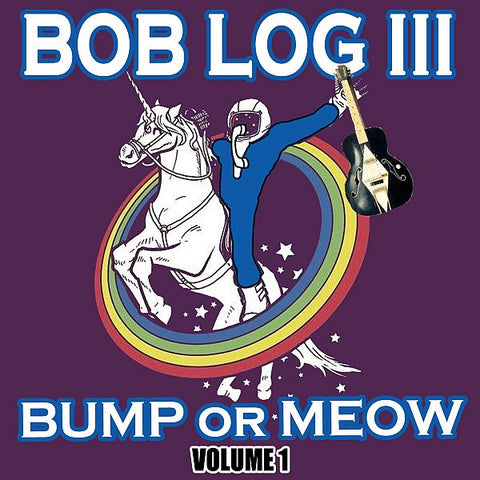 BOB LOG III - Bump Or Meow Vol. 1 LP