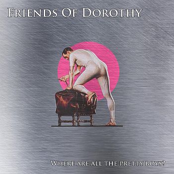 ** FLASH SALE ** FRIENDS OF DOROTHY - Where Are All The Pretty Boys 7"