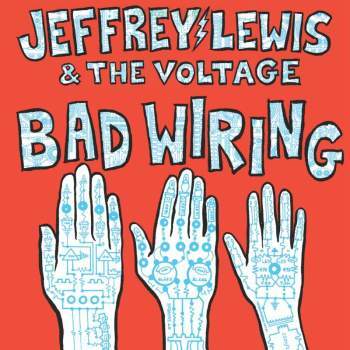 JEFFREY LEWIS - Bad Wiring LP