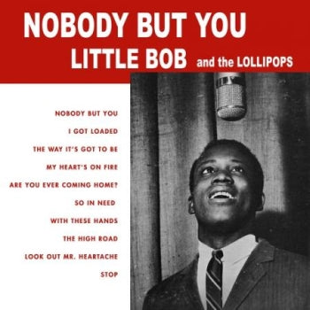 LITTLE BOB AND THE LOLLIPOPS - Nobody But You LP