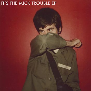 MICK TROUBLE - It's The Mick Trouble EP 7"