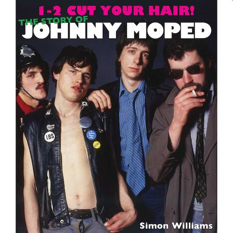 1-2 CUT YOUR HAIR! The Story of Johnny Moped by Simon Williams BOOK