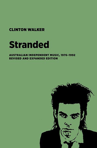 STRANDED: Australian Independent Music, 1976–1992 (Revised and Expanded Edition) by Clinton Walker BOOK