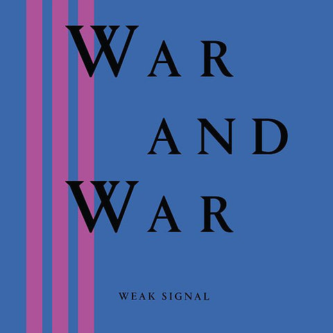 WEAK SIGNAL - War and War LP
