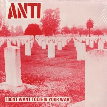 ANTI - I Don't Want To Die In Your War LP