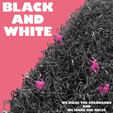 BLACK AND WHITE - We Make The Standards And We Make The Rules LP