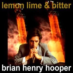 BRIAN HENRY HOOPER - Lemon Lime & Bitter CD