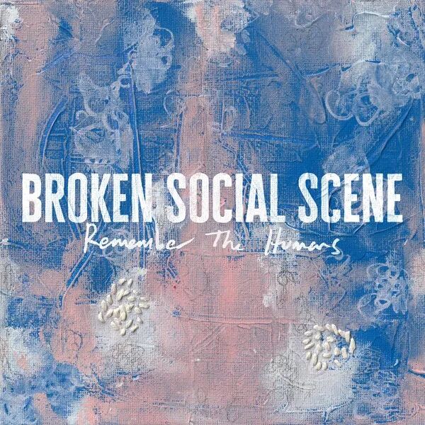 BROKEN SOCIAL SCENE - Remember The Humans LP (colour vinyl)