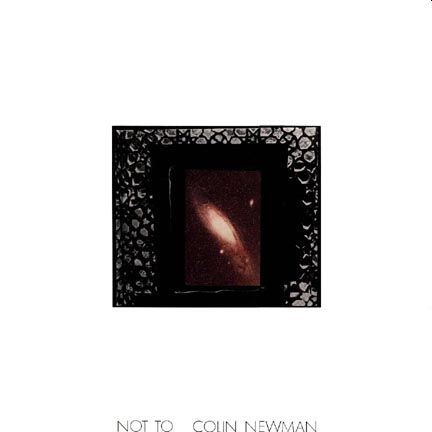 COLIN NEWMAN - Not To LP