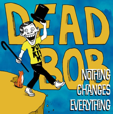 * PREORDER * DEAD BOB - Nothing Changes Everything LP (colour vinyl)