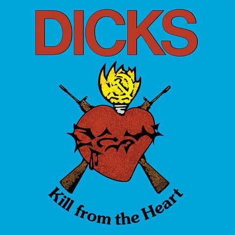 DICKS - Kill From The Heart LP