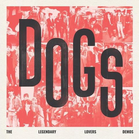 * PREORDER * DOGS - The Legendary Lovers Demos LP