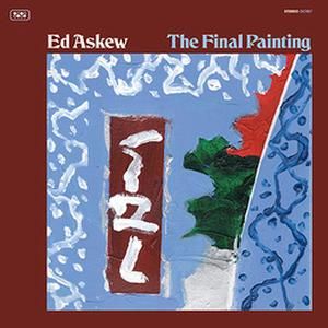 * PREORDER * ED ASKEW - The Final Painting LP