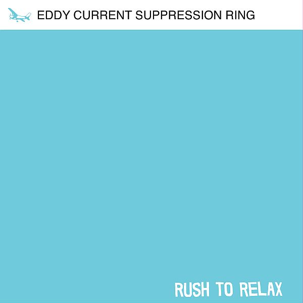 EDDY CURRENT SUPPRESSION RING - Rush To Relax LP