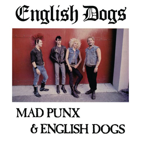 * PREORDER * ENGLISH DOGS - Mad Punx & English Dogs (plus 1982 Demo) LP