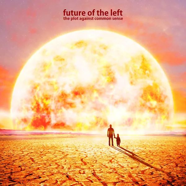 FUTURE OF THE LEFT - The Plot Against Common Sense LP