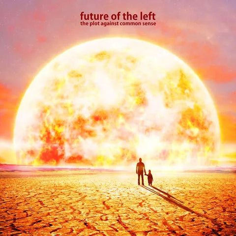 FUTURE OF THE LEFT - The Plot Against Common Sense LP