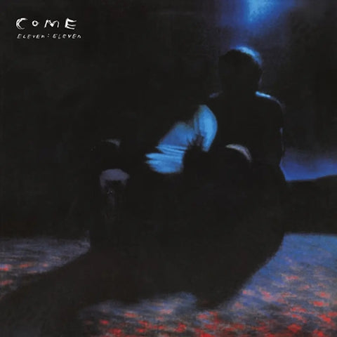 COME - Eleven:Eleven (Deluxe Edition) LP+7" (RSD 2024)