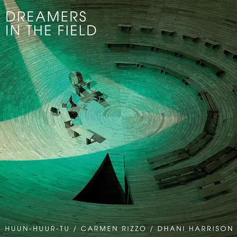 HUUN-HUUR-TU; CARMEN RIZZO & DHANI HARRISON - Dreamers In The Field LP (RSD 2024)