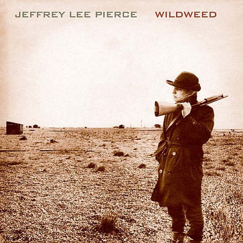 JEFFREY LEE PIERCE - Wildweed LP