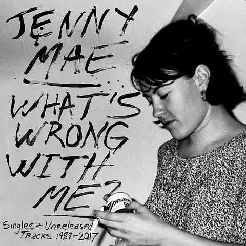 ** FLASH SALE ** JENNY MAE - What's Wrong With Me: Singles And Unreleased Tracks 1989-2017 LP