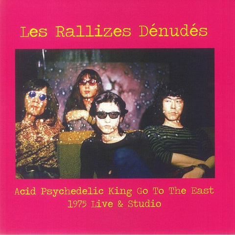 LES RALLIZES DENUDES - Acid Psychedelic King Go To The East - 1975 Live & Studio LP