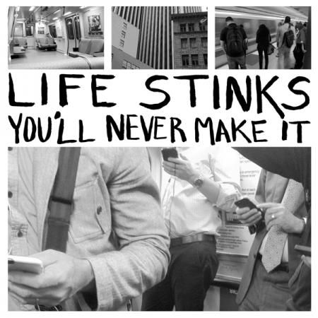 LIFE STINKS - You'll Never Make It LP