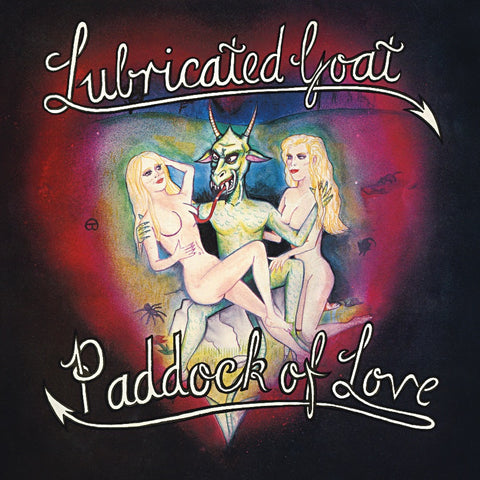 * PREORDER * LUBRICATED GOAT - Paddock of Love LP