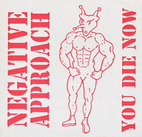 NEGATIVE APPROACH - You Die Now 7"
