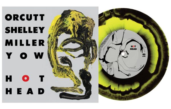 ORCUTT / SHELLEY / MILLER / YOW - Hot Head / A Man Needs A Maid 7" (colour vinyl)