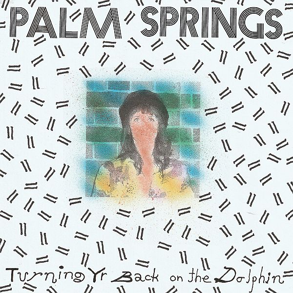 PALM SPRINGS - Turning Yr Back On The Dolphin LP (colour vinyl)