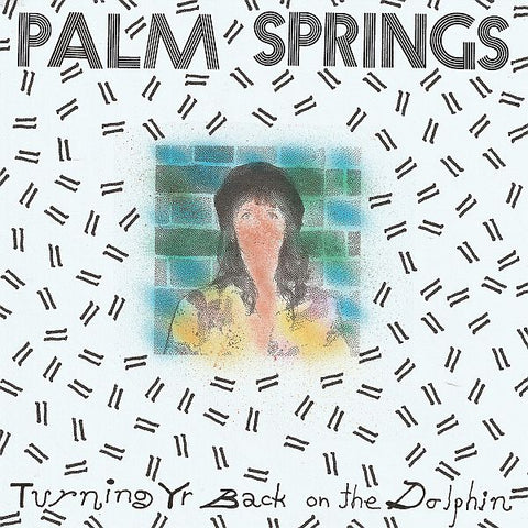 PALM SPRINGS - Turning Yr Back On The Dolphin LP (colour vinyl)