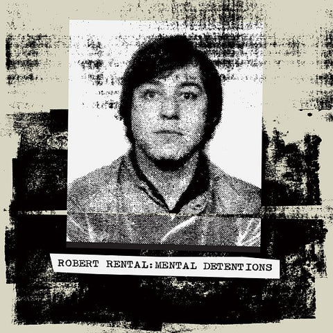 ROBERT RENTAL - Mental Detentions 2LP