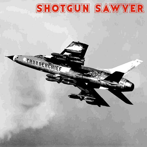 SHOTGUN SAWYER - Thunderchief LP