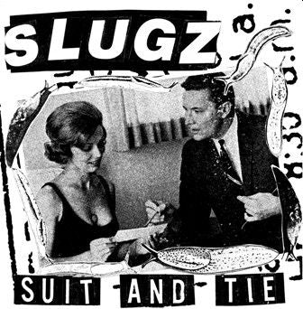 SLUGZ - Suit And Tie 7"