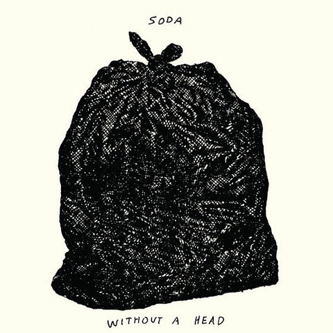SODA - Without A Head LP