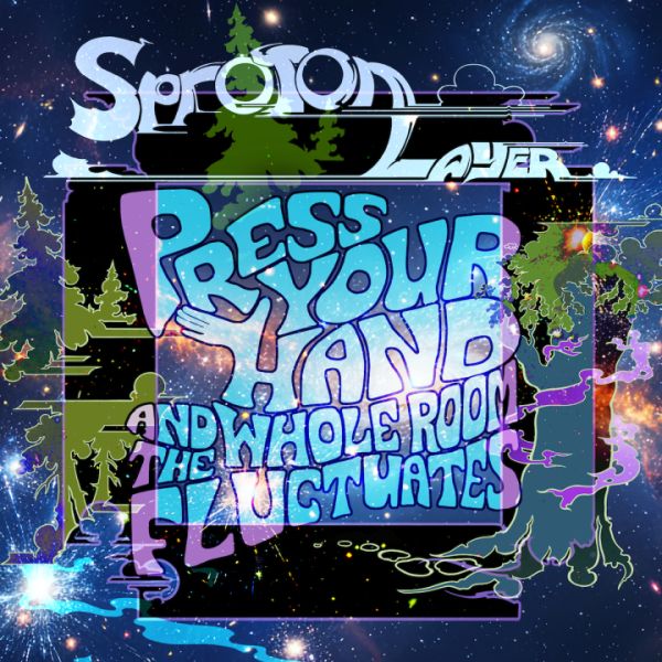 * PREORDER * SPROTON LAYER - Press Your Hand And Feel the Whole Room Fluctuate LP