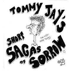 TOMMY JAY - Tommy Jay's Short Sagas of Sorrow: The Lost 1974 Tapes LP