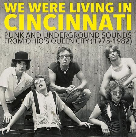 * PREORDER * v/a- WE WERE LIVING IN CINCINNATI Vol. 1: Punk And Underground Sounds From Ohio's Queen City (1975-1982) LP