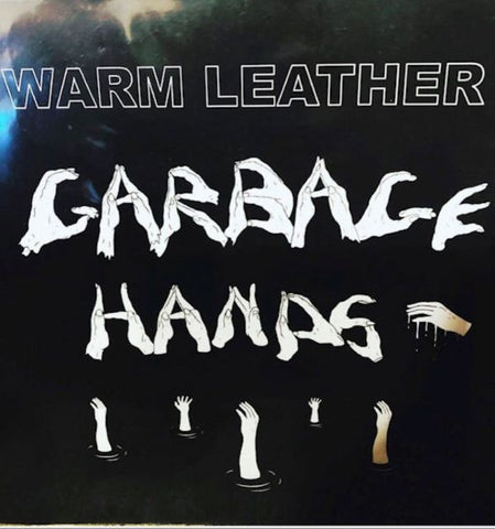 WARM LEATHER - Garbage Hands 7"