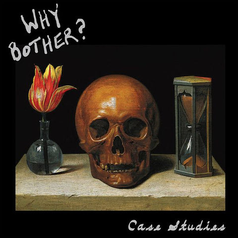 * PREORDER * WHY BOTHER? - Case Studies LP