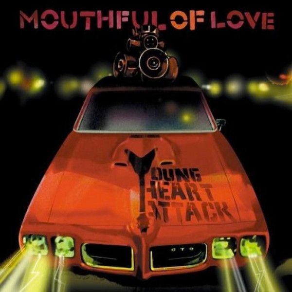 YOUNG HEART ATTACK - Mouthful Of Love LP