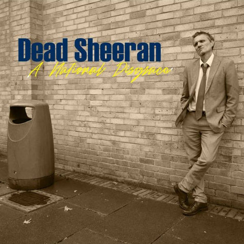 DEAD SHEERAN - A National Disgrace LP